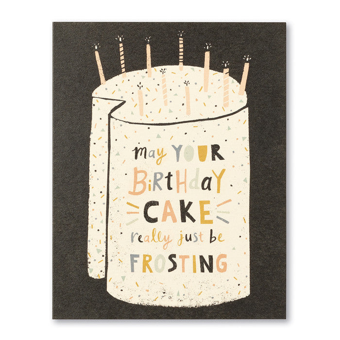 Birthday Greeting Card - May Your Cake Just Be Frosting