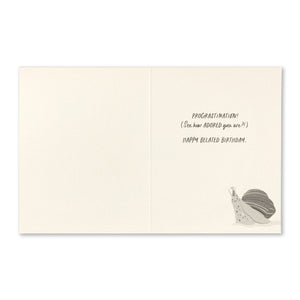 Birthday Belated Greeting Card - What's The Best Way to Show Your Love? Inside Message: Procrastination! (See how adored you are?) Happy Belated Birthday.