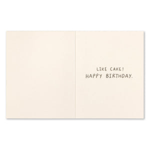 Birthday Greeting Card - You've Got Sweet Things Coming. Interior Message: Like Cake! Happy Birthday.