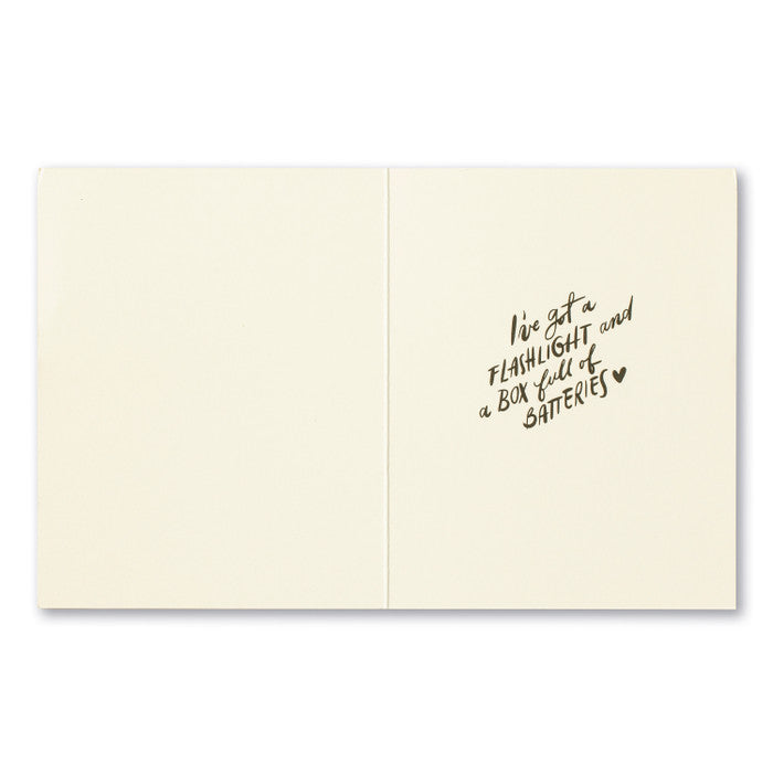 Encouragement Greeting Card - See Your Way Through The Dark Interior Message: I've got a flashlight and a box full of batteries.
