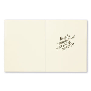 Encouragement Greeting Card - See Your Way Through The Dark Interior Message: I've got a flashlight and a box full of batteries.