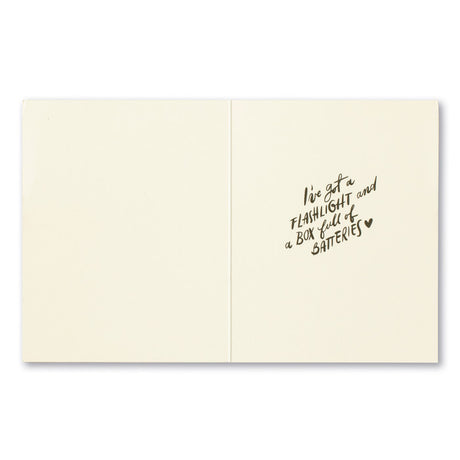 Encouragement Greeting Card - See Your Way Through The Dark Interior Message: I've got a flashlight and a box full of batteries.