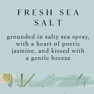 Fresh Sea Salt Statement Glass Triple Wick Candle Fragrance Story - Grounded in a salty sea spray, with a heart of poetic jasmine, and kissed with a gentle breeze