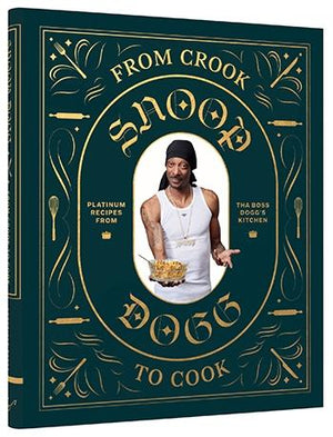 Snoop Dogg's From Crook to Cook 'Platinum Recipes from Tha Boss Dogg's Kitchen' - Hello World